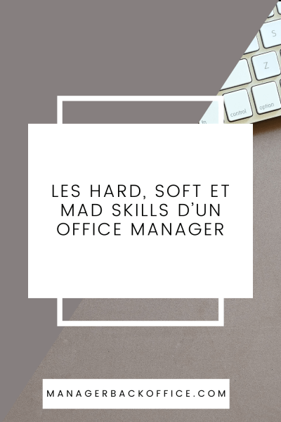 Les hard, soft et mad skills d’un office manager