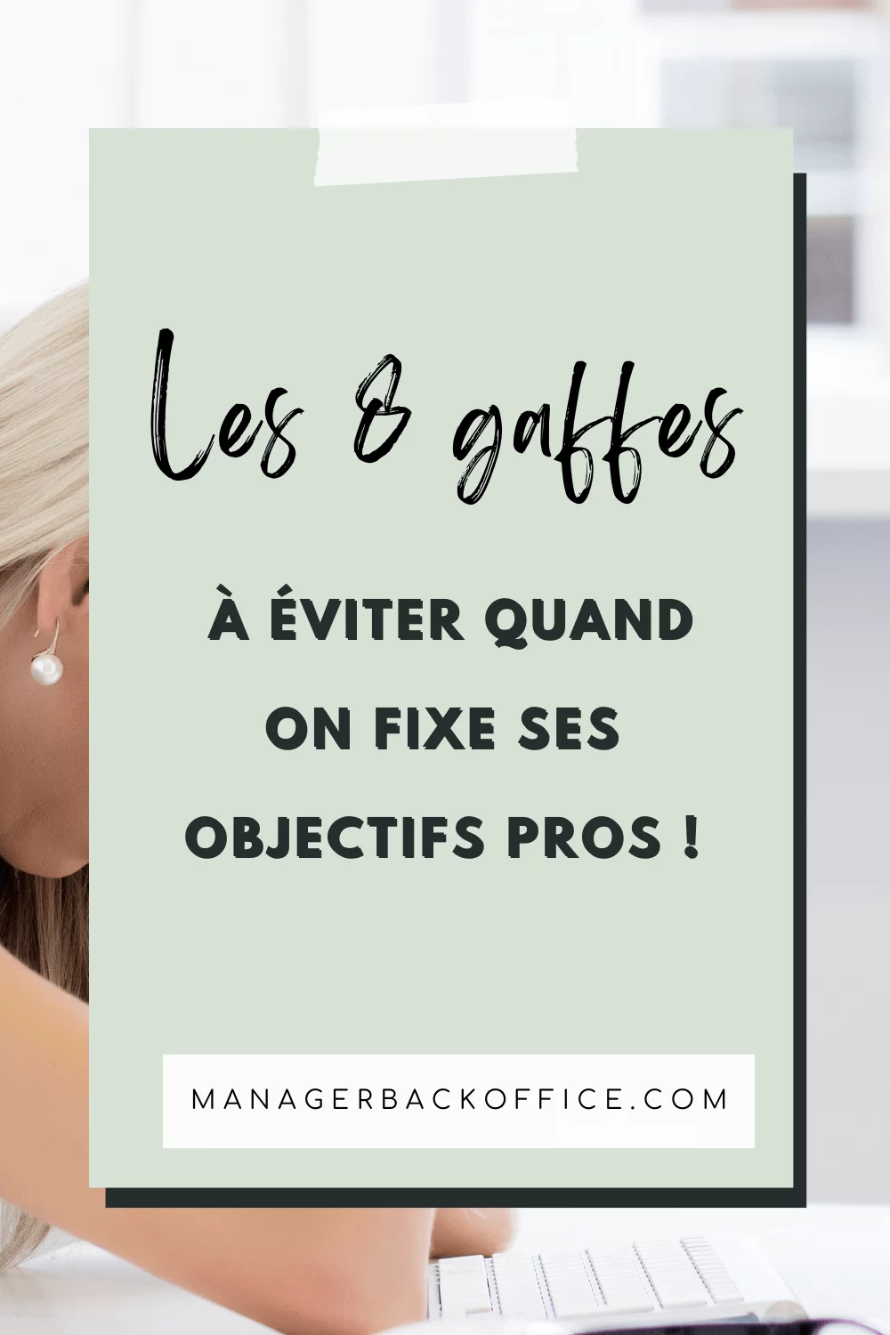 Les 8 gaffes à éviter quand on fixe ses objectifs pros !