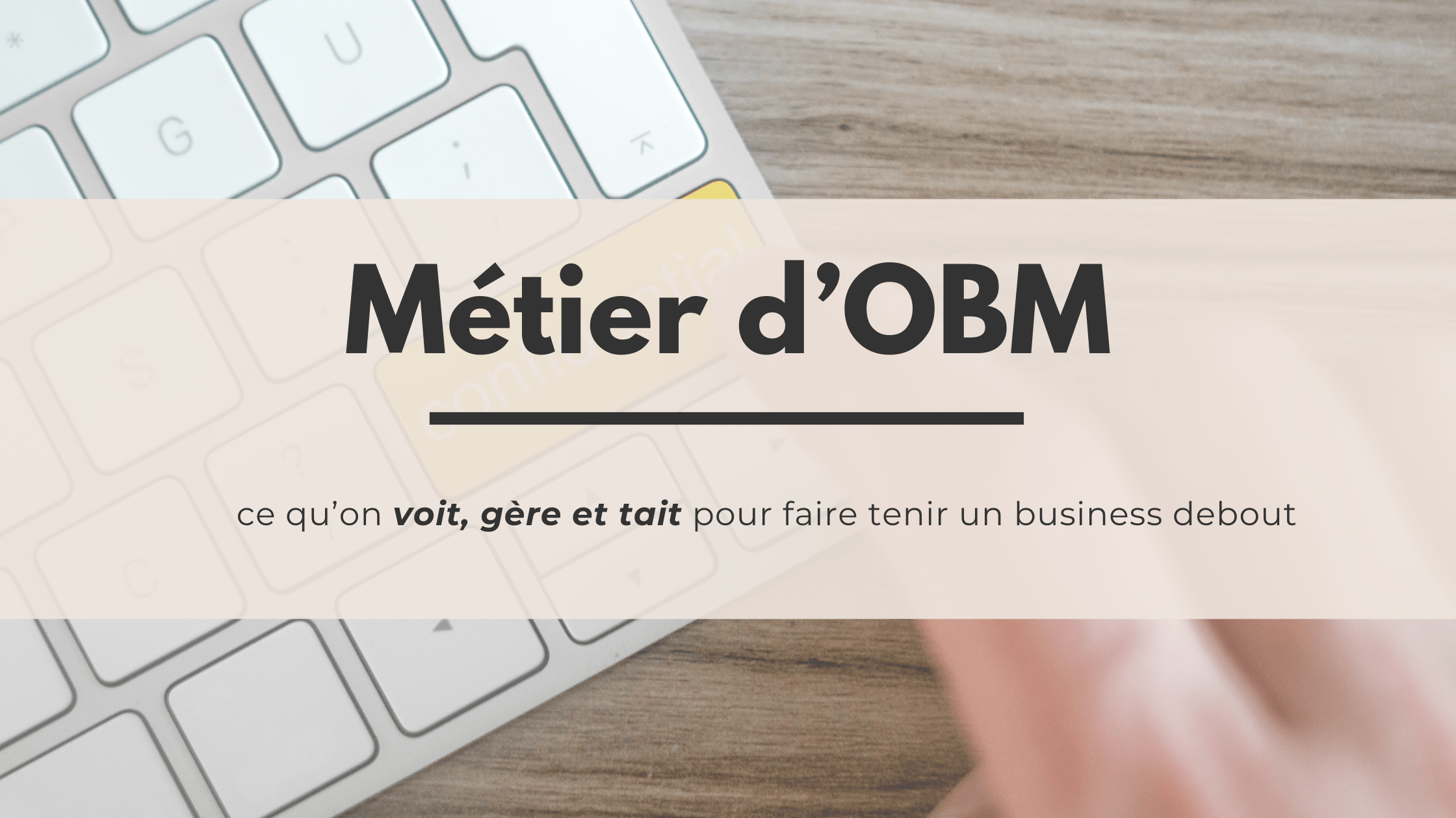 Métier d’OBM : ce qu’on ne vous dit jamais