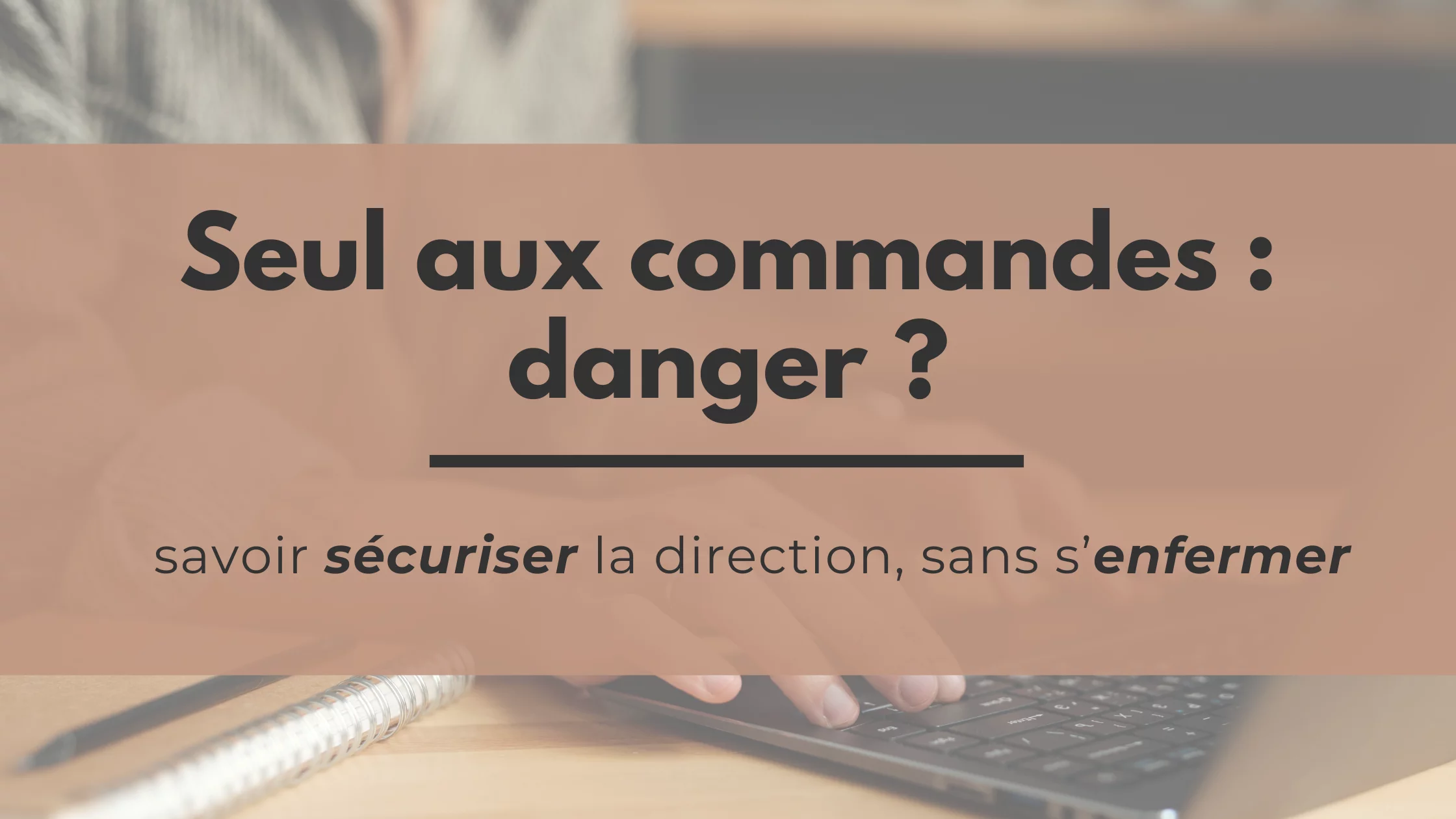 Piloter seul son entreprise : risqué ?