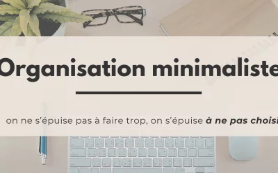 Organisation minimaliste : trancher au lieu d&rsquo;accumuler