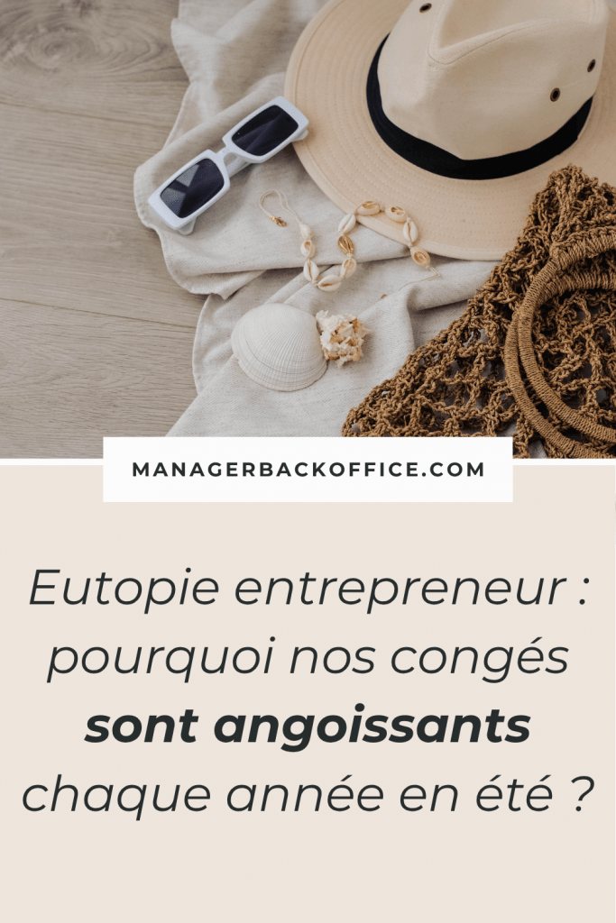 Eutopie entrepreneur :  pourquoi nos congés sont angoissants chaque année en été ?
