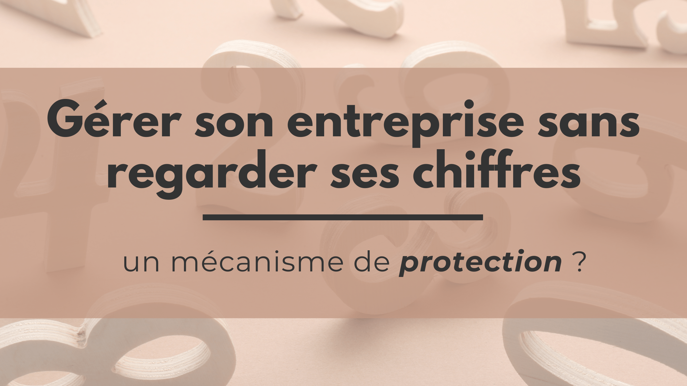 Gérer son entreprise sans regarder ses chiffres