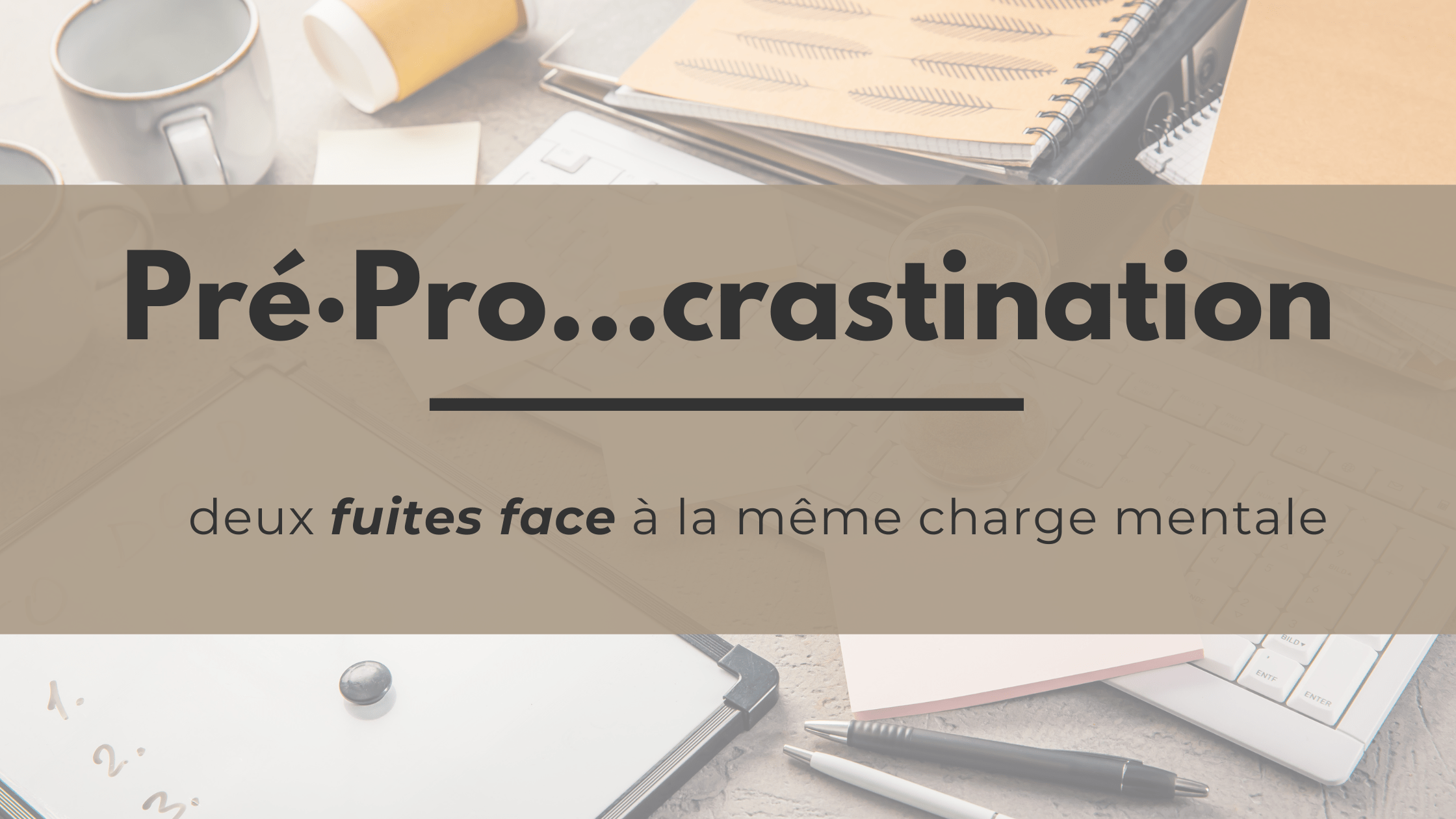 Précrastination, procrastination : la double fuite de l'entrepreneur